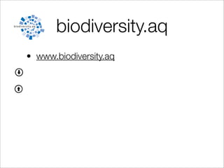 biodiversity.aq
• www.biodiversity.aq
 