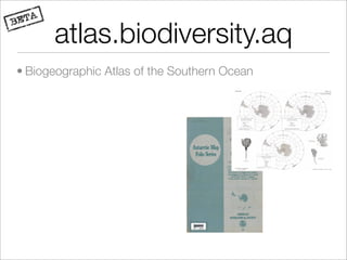 atlas.biodiversity.aq
• Biogeographic Atlas of the Southern Ocean
 