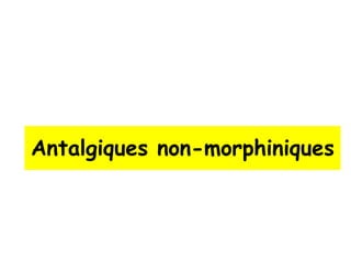 Antalgiques non-morphiniques
 