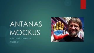 ANTANAS
MOCKUS
IVÁN DARÍO QUIROGA
INGLES 5N
 