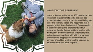 SATURN
ABOUT TATA EUREKA
PARK
HOME FOR YOUR RETIREMENT
Home in Antara Noida sector 150 blends the new
retirement requirement to settle the new age
home that takes care of your future and bring you
close the comfort, peace and happiness that is
required at the time of retirement. Dense comfort
in the home brings the excitement and fun
outside as the site Antara Noida is bustled with
the modern amenities such as the yoga space,
swimming pool, gardens with sitting area, area
laced with the jogging track and even more
services are added to give you the freedom to
experience each of them anytime.
 