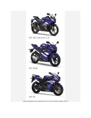 Coba bandingkan aura supersport di dua motor teratas dengan YZF R1 
 
