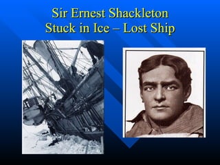 Sir Ernest Shackleton Stuck in Ice – Lost Ship 
