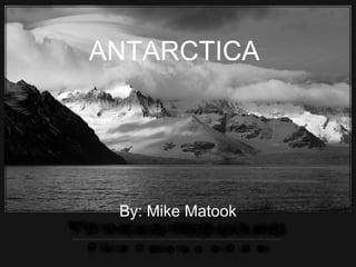 ANTARCTICA  By: Mike Matook 
