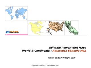 Copyright©2004-2013  EditableMaps.com  
Editable PowerPoint Maps
World & Continents : Antarctica Editable Map
www.editablemaps.com
 