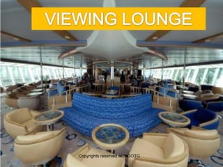 Observation Lounge
Copyrights reserved with GOTG
 