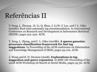 ConclusãoSugestão de tags com vários atributos de múltiplas fontes de informaçãoTagsnovas e interessantesObjetivos cumpridosA solução pode ser usada em cenários reais