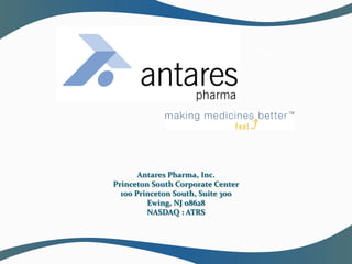 Antares Pharma, Inc.
Princeton South Corporate Center
100 Princeton South, Suite 300
Ewing, NJ 08628
NASDAQ : ATRS
Paul
 