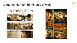 L’Intervention (or 15 minutes of war)
 