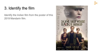3. Identify the film
Identify the Indian film from the poster of this
2019 Mandarin film.
 