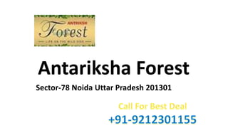 Antariksha Forest
Sector-78 Noida Uttar Pradesh 201301
 