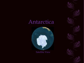 Antarctica




  Satellite View
 