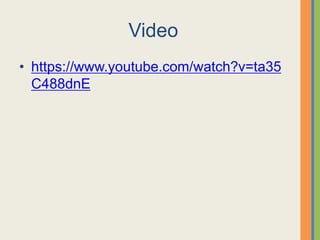 Video
• https://www.youtube.com/watch?v=ta35
C488dnE
 