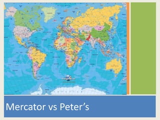 Mercator vs Peter’s
 
