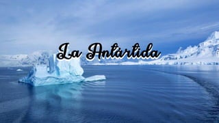 La AntártidaLa Antártida
 