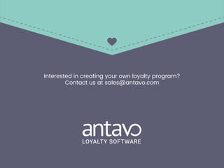 Interested in creating your own loyalty program?
Contact us at sales@antavo.com
 