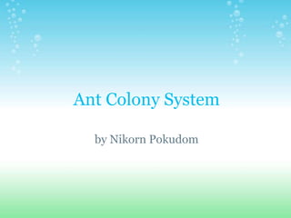 Ant Colony System 
by Nikorn Pokudom 
 