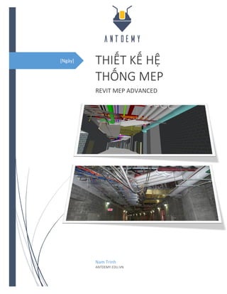 [Ngày] THIẾT KẾ HỆ
THỐNG MEP
REVIT MEP ADVANCED
Nam Trinh
ANTDEMY.EDU.VN
 