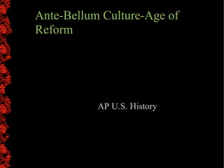 Ante Bellum Reforms And Culture