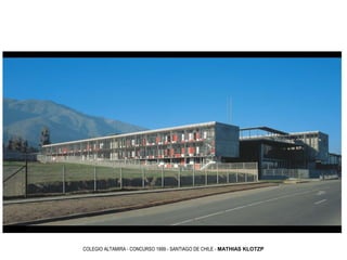 COLEGIO ALTAMIRA - CONCURSO 1999 - SANTIAGO DE CHILE - MATHIAS KLOTZP
 