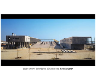 COLEGIO ALTAMIRA - CONCURSO 1999 - SANTIAGO DE CHILE - MATHIAS KLOTZP
 