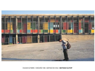 COLEGIO ALTAMIRA - CONCURSO 1999 - SANTIAGO DE CHILE - MATHIAS KLOTZP
 