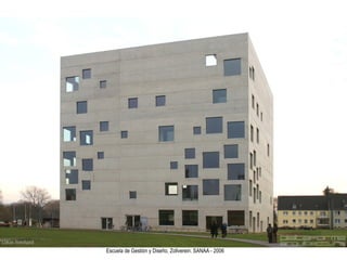 Escuela de Gestión y Diseño, Zollverein. SANAA - 2006
 