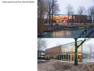 Centro social Huis van Droo, Johan De Wachter
 