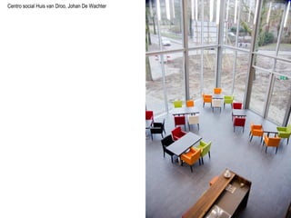 Centro social Huis van Droo, Johan De Wachter
 