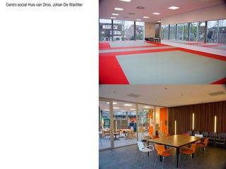 Centro social Huis van Droo, Johan De Wachter
 