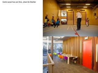 Centro social Huis van Droo, Johan De Wachter
 