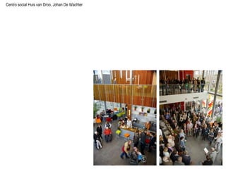 Centro social Huis van Droo, Johan De Wachter
 