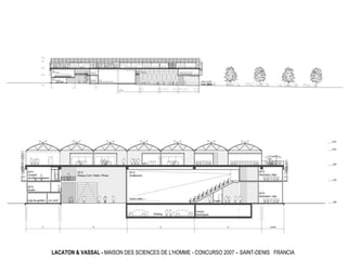LACATON & VASSAL - MAISON DES SCIENCES DE L'HOMME - CONCURSO 2007 – SAINT-DENIS FRANCIA
 