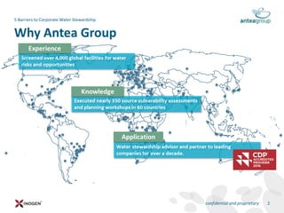 Why Antea Group
5 Barriers to Corporate Water Stewardship
2confidential and proprietary
 