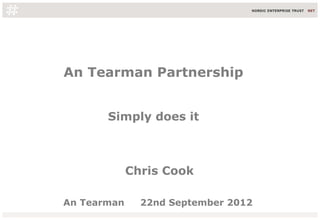 An Tearman Partnership


       Simply does it



             Chris Cook

An Tearman     22nd September 2012
 