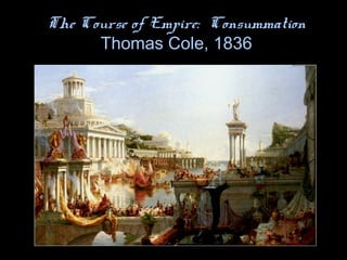 The Course of Empire: Consummation
Thomas Cole, 1836
 