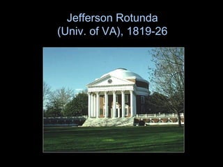 Jefferson Rotunda
(Univ. of VA), 1819-26
 
