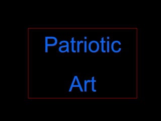 Patriotic
Art
Patriotic
Art
 