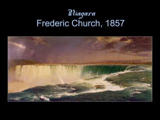 Niagara
Frederic Church, 1857
 