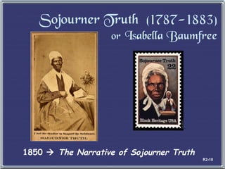 Sojourner Truth  (1787-1883) or  Isabella Baumfree 1850     The Narrative of Sojourner Truth  R2-10 
