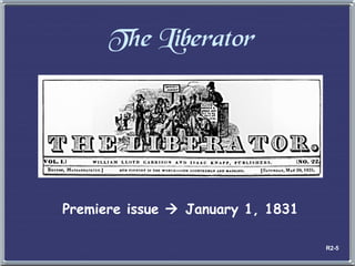 The Liberator Premiere issue    January 1, 1831 R2-5 
