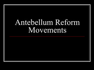Antebellum Reform Movements 