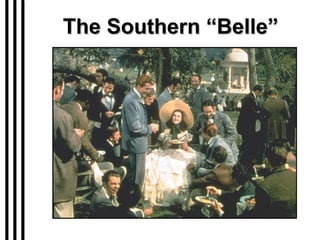 The Southern “Belle” 