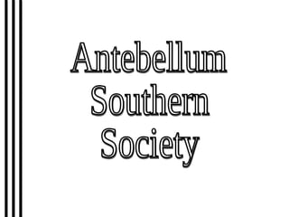 Antebellum Southern Society 