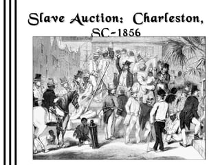 Slave Auction:  Charleston,  SC-1856 