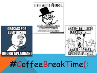 #CoffeeBreakTime(:
 