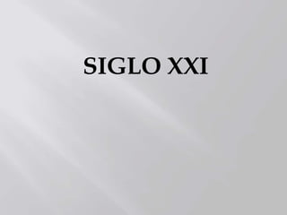 SIGLO XXI
 