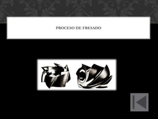PROCESO DE FRESADO
 