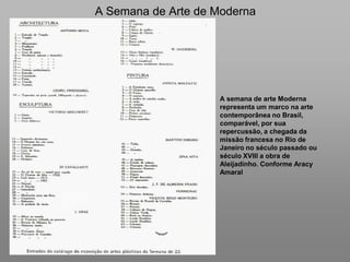 A Semana de Arte de Moderna<br />A semana de arte Moderna representa um marco na arte contemporânea no Brasil, comparável,...