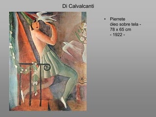 Di Calvalcanti<br />Pierreteóleo sobre tela - 78 x 65 cm- 1922 - <br />